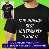 Messe Dinkum BEST BOILERMAKER in Straya T-Shirt