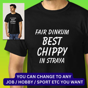 Messe Dinkum BEST CHIPPY (Carpenter) in Straya T-Shirt