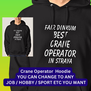 Messe Dinkum BEST CRANE OPERATOR in Straya Hoodie