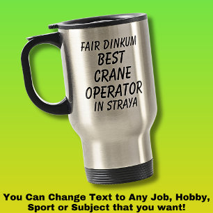 Messe Dinkum BEST CRANE OPERATOR in Straya Reisebecher