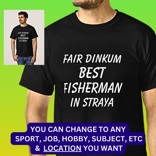 Messe Dinkum BEST FISHERMAN in Straya T-Shirt