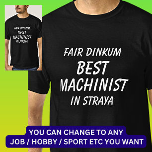 Messe Dinkum BEST MACHINIST in Straya T-Shirt