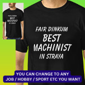 Messe Dinkum BEST MACHINIST in Straya T-Shirt