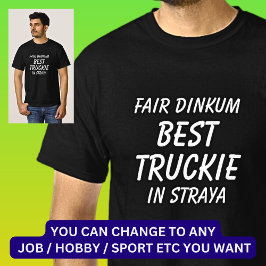 Messe Dinkum BEST TRUCKIE (LKW-Fahrer) in Straya T-Shirt