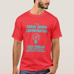 Messe-Koordinator I löse Probleme T-Shirt