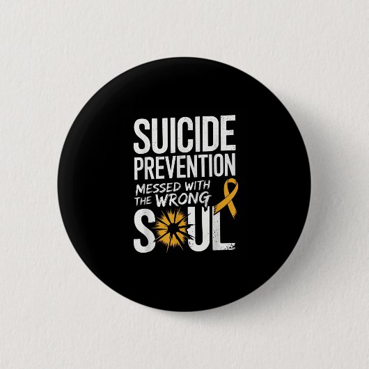 Messed With The Wrong Soul Suicide Prevention Awar Button (Vorderseite)