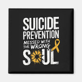 Messed With The Wrong Soul Suicide Prevention Awar Magnet (Vorne)