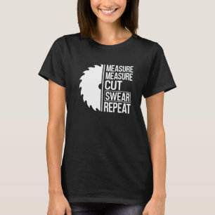 Messen Messen Schneiden Fluchen Wiederholen Holzbe T-Shirt