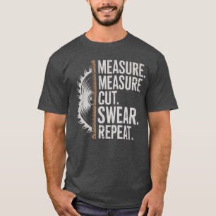 Messen Schneiden Fluchen Wiederholen Zimmermann un T-Shirt