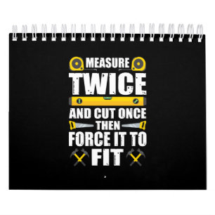 Messen Sie zweimal schneiden Einmal Funny Carpente Kalender