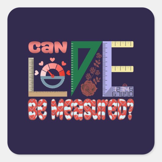 Messung der Liebe Quadratischer Aufkleber (Vorderseite)