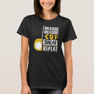 Messung der Schneide Swear Wiederholung Holzbearbe T-Shirt