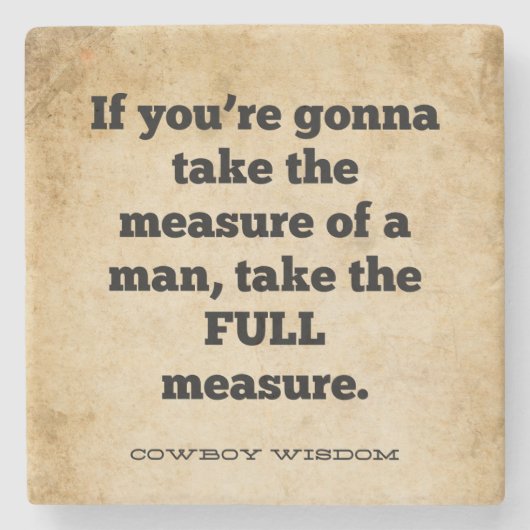 Messung eines Mannes | Cowboy Wisdom | Süd Steinuntersetzer (Vorderseite)