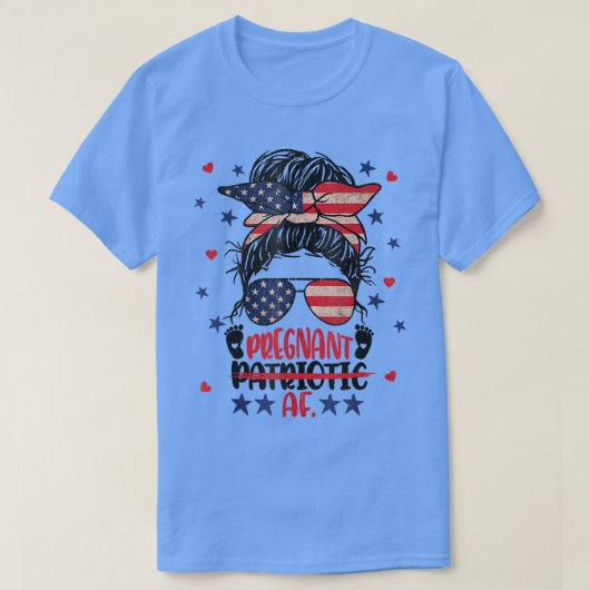 Messy Bun 4. Juli Patriotic Af Pregnant Pregna T-Shirt (Design vorne)