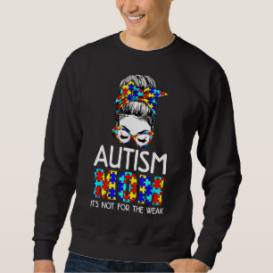 Messy Bun Autismus Mama ist nicht für die schwache Sweatshirt