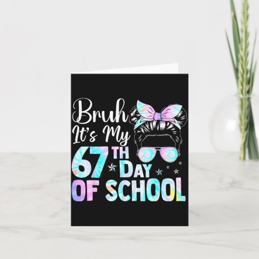 Messy Bun Bruh It's My 67th Day Of School Students Karte (Vorderseite)