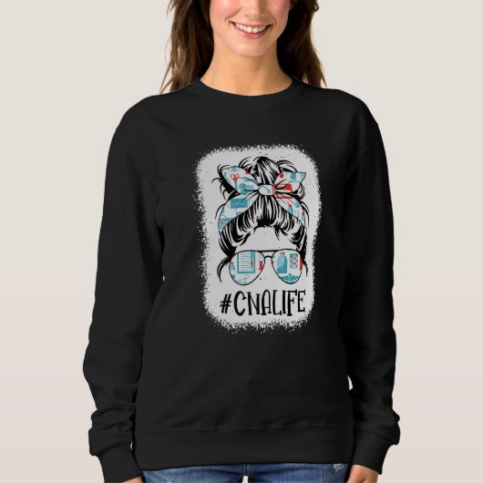 Messy Bun Cna Life Bleached Certified Nursing Assi Sweatshirt (Vorderseite)