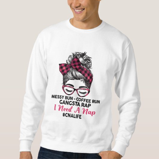 Messy Bun Coffee Run Gangsta Rap Ich brauche ein N Sweatshirt (Vorderseite)