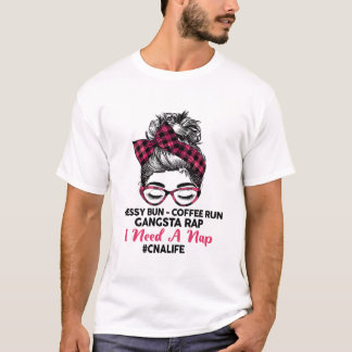 Messy Bun Coffee Run Gangsta Rap Ich brauche ein N T-Shirt