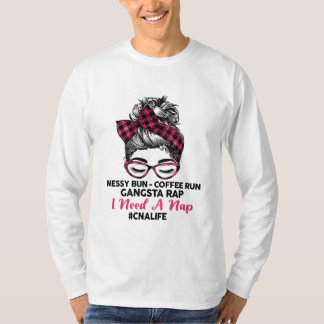 Messy Bun Coffee Run Gangsta Rap Ich brauche ein N T-Shirt