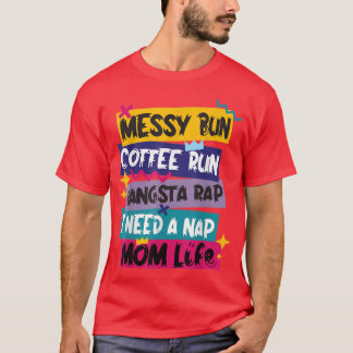 Messy Bun Coffee Run Gangsta Rap Ich brauche eine T-Shirt