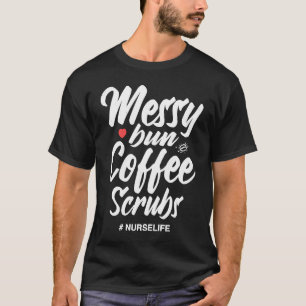 Messy Bun Coffee Scrubs Krankenpflege medizinische T-Shirt