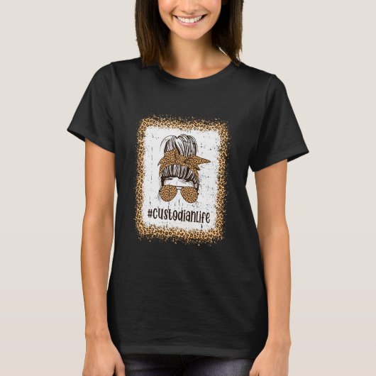 Messy Bun Custodian Life T-Shirt (Vorderseite)