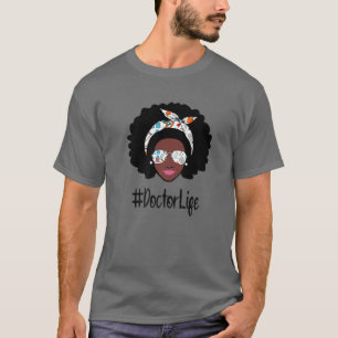 Messy Bun Doctor Life Nurse Danke Black History T-Shirt