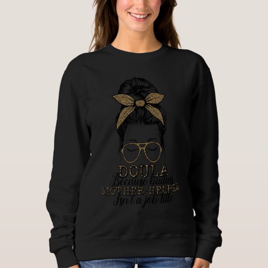 Messy Bun Doula Child Delivery Birth Worker Labor  Sweatshirt (Vorderseite)