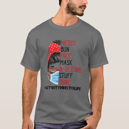 Messy Bun Facemask GetStuff Done Activity T-Shirt (Vorderseite)