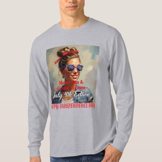 "Messy Bun & Gettin' It Done" - 4. Juli Custom T-Shirt (Vorderseite)