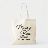 "Messy Bun Getting Stuff Done" Fun Tote Tasche (Vorne)