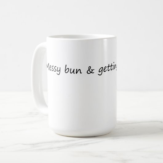 Messy Bun & Getting Stuff Kaffeetasse (Vorderseite Links)
