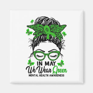 Messy Bun im Mai tragen wir grüne Mental Health Aw Magnet