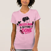 Messy Bun Mom Life Getting Done Design T-Shirt (Vorderseite)