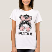 Messy Bun Nail Tech Life Nail Artist Mütter Day T-Shirt (Vorderseite)