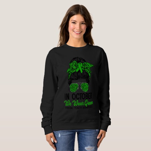 Messy Bun October Wear Green Mental Health Awarene Sweatshirt (Vorne ganz)