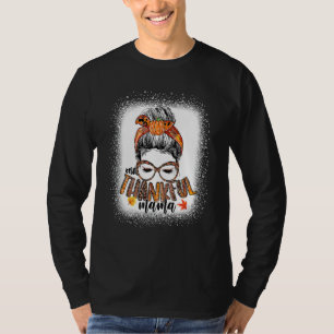 Messy Bun One Thankful Mama Herbst Thanksgivi T-Shirt