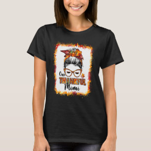 Messy Bun One Thankful Mimi Herbst Türkei Thai T-Shirt