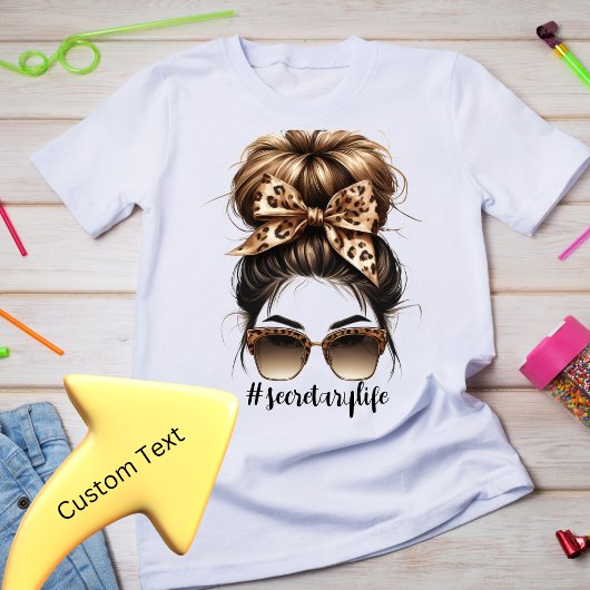 Messy Bun Secretary Life Customizable Tshirt