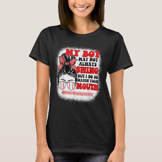 Messy Bun Softball Mom My Boy May Not Always Swing T-Shirt (Vorderseite)