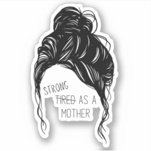 Messy Bun - Strong as a Mother Cut Out Vinyl Stick Aufkleber