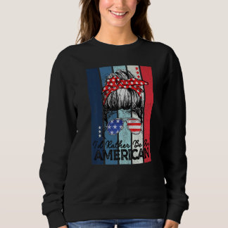 Messy Bun Usa Flag 4. Juli Ich würde eher Ameri se Sweatshirt