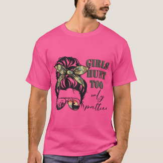 Messy Bun Woman Jagd Funny Girls Nur zu jagen T-Shirt