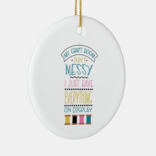 Messy Craft Room Keramik Ornament (Rechts)