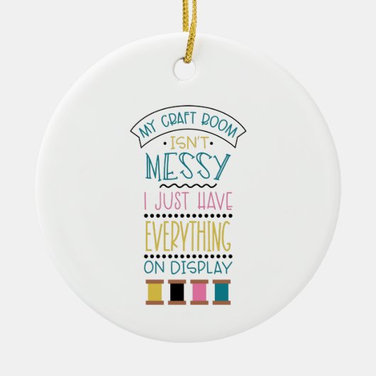 Messy Craft Room Keramik Ornament (Vorne)