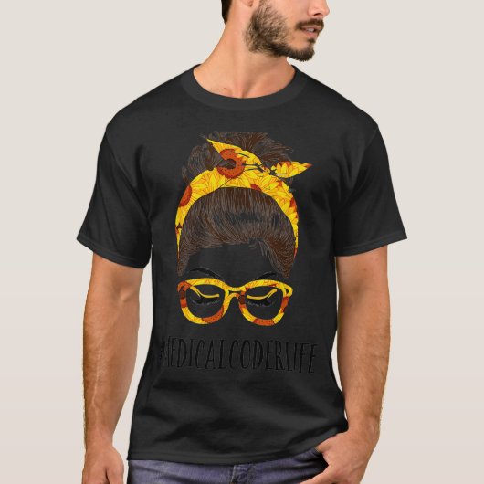 Messy Hair Bun Medical Coder Sunflowers Mütter Da T-Shirt (Vorderseite)