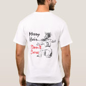 Messy Hair I Dont Care Attitude Art T-Shirt (Rückseite)