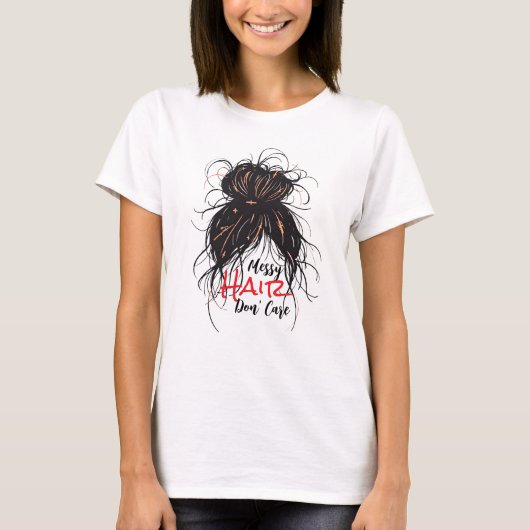 Messy Hair, keine Sorge T-Shirt (Vorderseite)