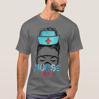 Messy Hair Woman Bun Nurse Life Healthcare Life Nu T-Shirt